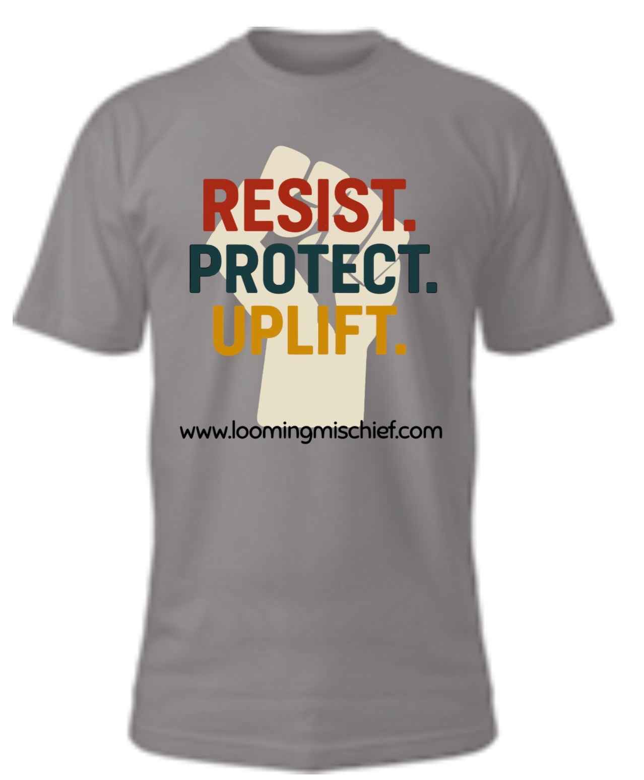 Resist. Protect. Uplift. T-Shirt
