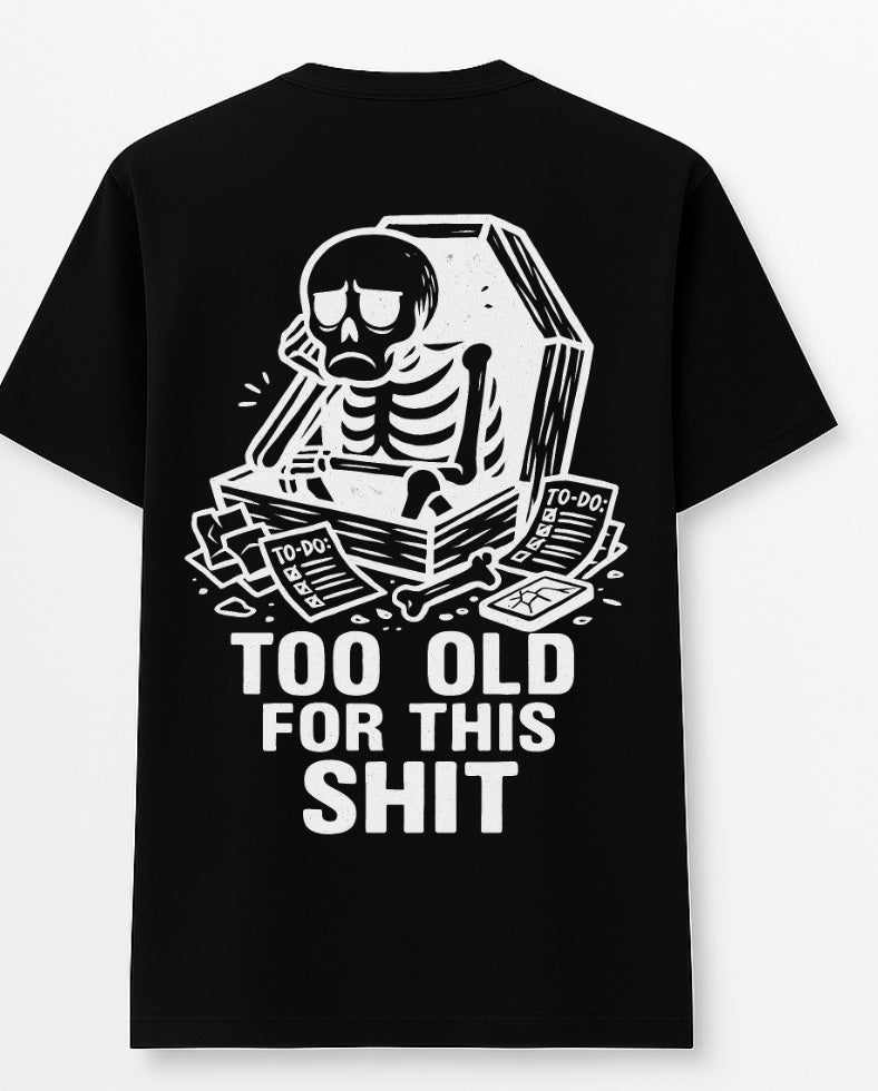 Too Old For This T-Shirt